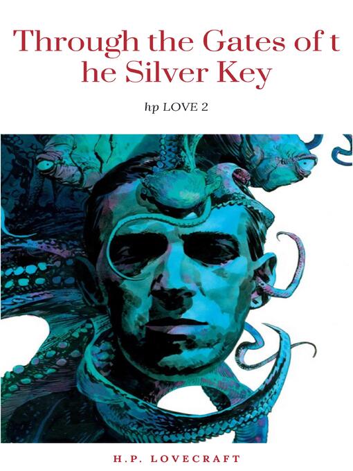 Title details for Through the Gates of the Silver Key by H.p. Lovecraft - Wait list